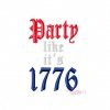 4th of July Party Like It’s 1776 Machine Embroidery Design