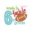Ready To Tackle 6th Grade Embroidery Design Ready To Tackle 6th Grade Embroidery Design