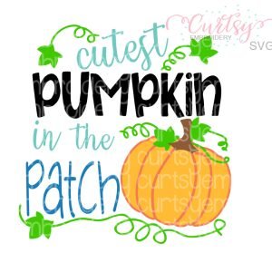 Cutest Pumpkin In The Patch SVG