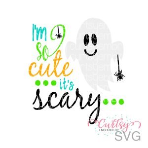 I'm So Cute it's Scary SVG File