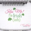 Kiss Me Irish-ish Embroidery Design hoop logo Kiss Me Irish-ish Embroidery Design hoop logo