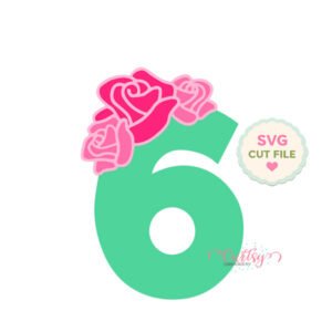 6th Birthday Roses SVG File